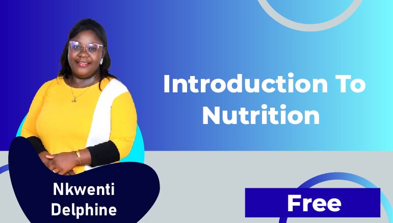 Nkwenti Delphine –  Introduction to nutrition