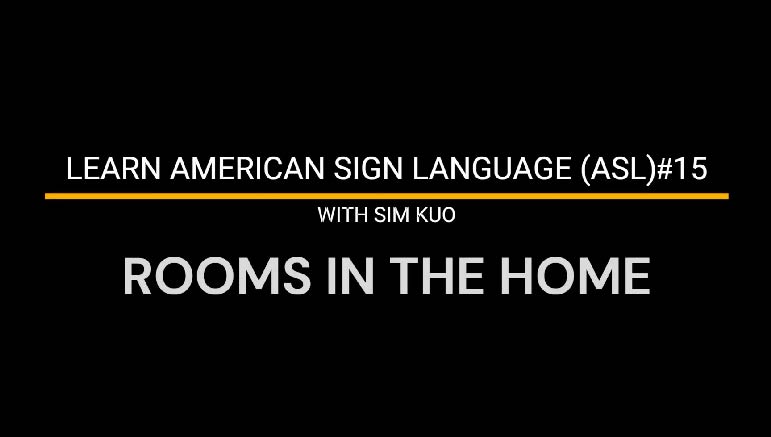 Learn American Sign Language (ASL) with Sim Kuo – 2. Learn American Sign Language (ASL)#15 – Rooms in the Home