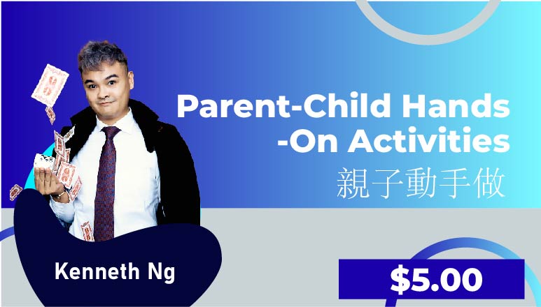 Kenneth Ng – 親子動手做 (Parent-Child Hands-On Activities)