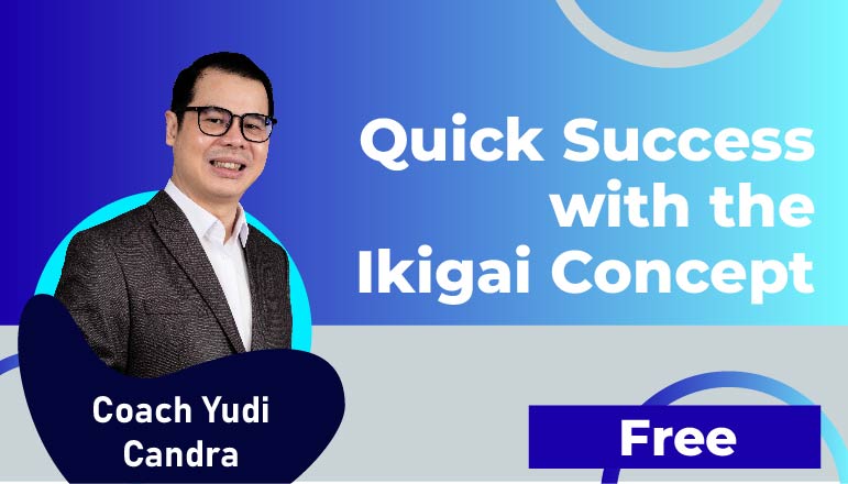 Coach Yudi Candra – Quick Success with the Ikigai Concept