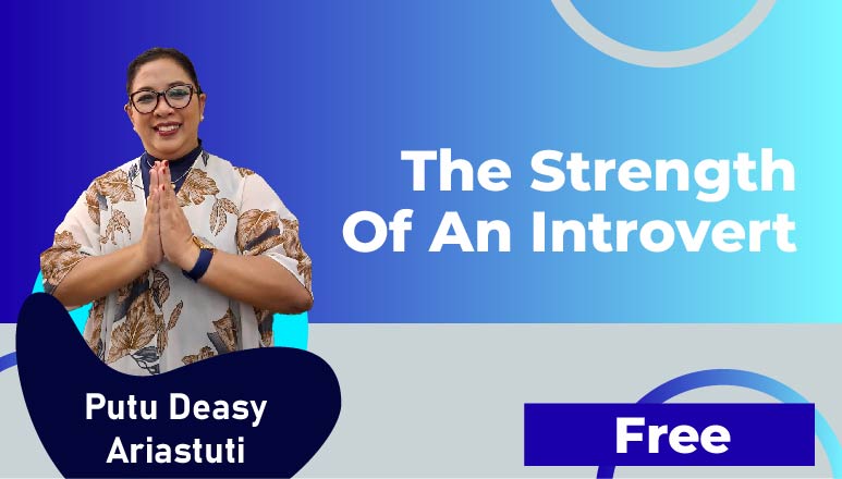 Putu Deasy Ariastuti – The Strength of an Introvert