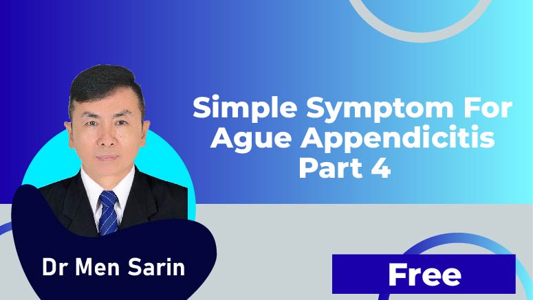 Dr Men Sarin – Simple Symptom for ague Appendicitis part 4