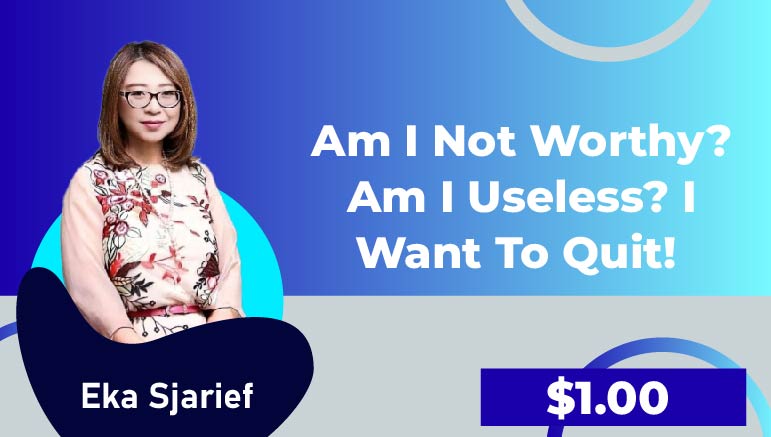 Eka Sjarief – Am I Not Worthy? Am I Useless? I Want to Quit!