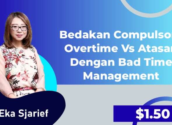 Bedakan Compulsory Overtime vs Atasan Dengan Bad Time Management