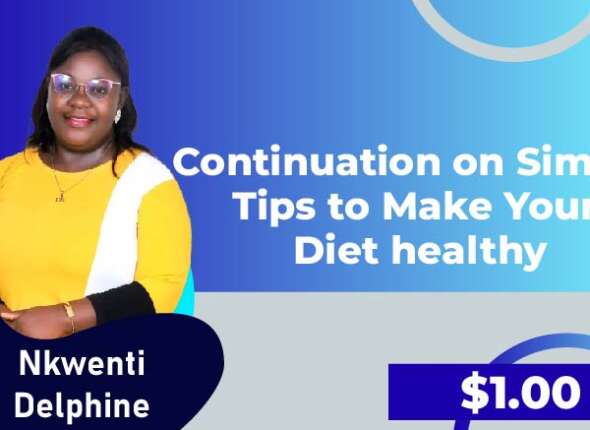 Continuation on Simple Tips to Make Your Diet healthy
