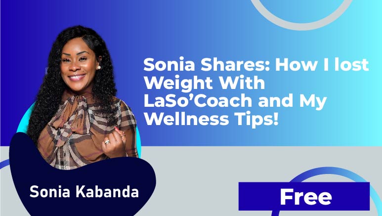 Sonia Kabanda – How I Lost Weight with LaSo’Coach and My Wellness Tips!