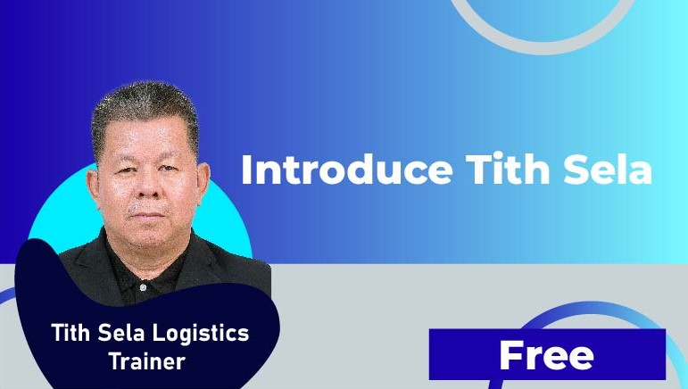 Tith Sela Logistics Trainer – Introduce Tith Sela