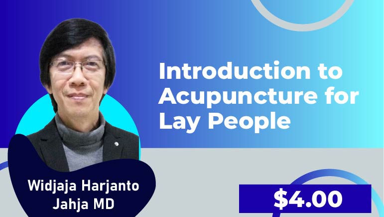 Widjaja Harjanto  – Introduction to Applied Acupuncture (Module 1, Topic 1-3)