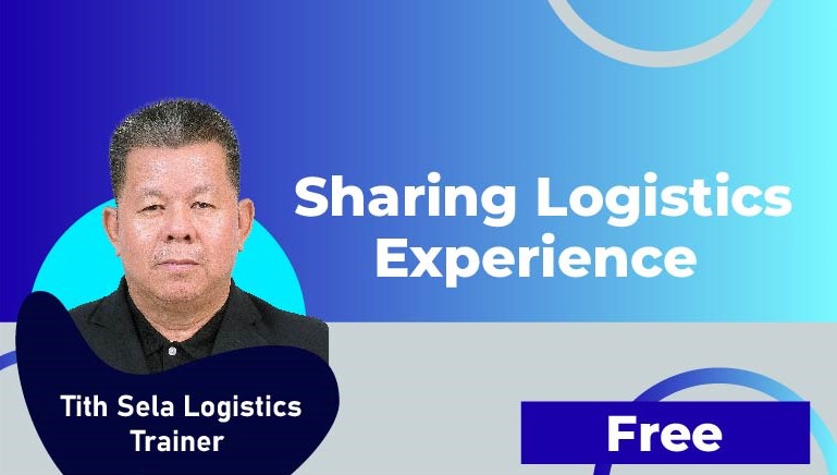 Tith Sela Logistics Trainer – Sharing logistics Experience