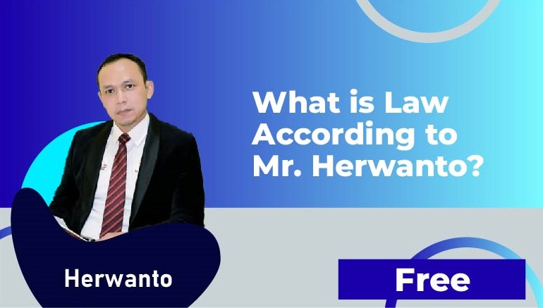 Herwanto – What is Law According to Mr. Herwanto?