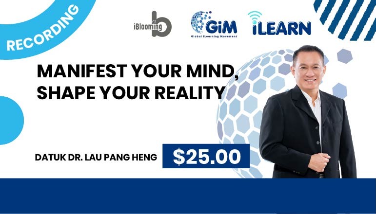 Datuk Dr. Lau Pang Heng – Manifest Your Mind, Shape Your Reality