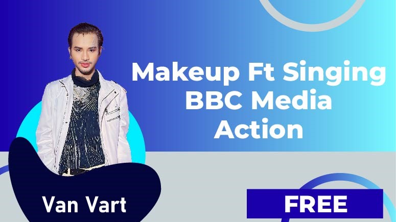 Vart Van – Makeup ft Singing BBC Media Action