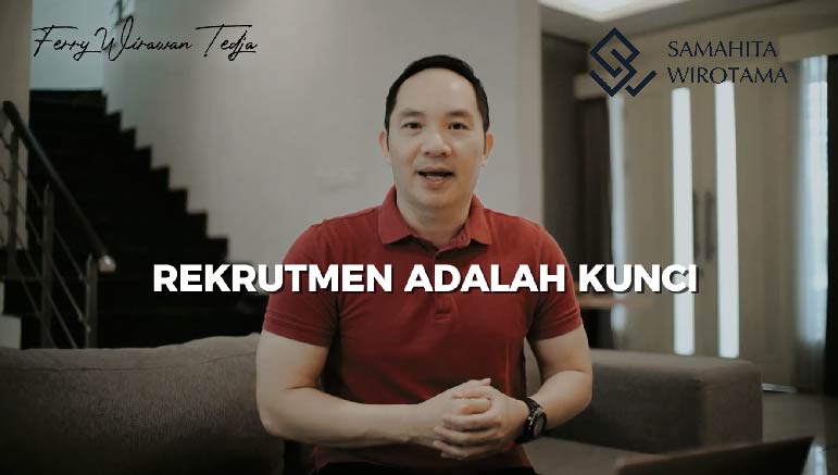 Ferry Wirawan Tedja – Rekrutmen Adalah Kunci (Recruitment is Key)