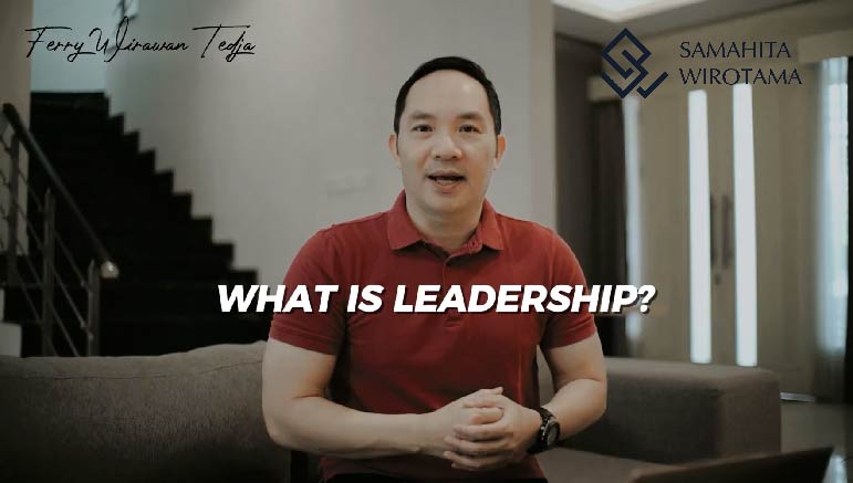 Ferry Wirawan Tedja –  What is Leadership?