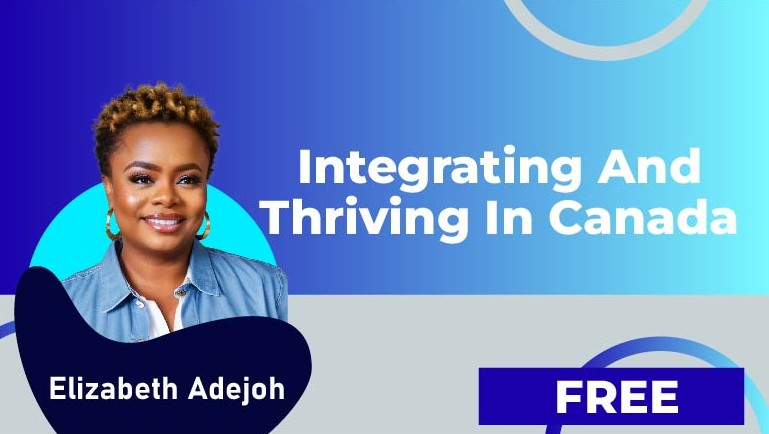 Elizabeth Adejoh – Integrating and Thriving in Canada