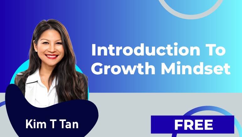 Kim T Tan – Introduction to Growth Mindset