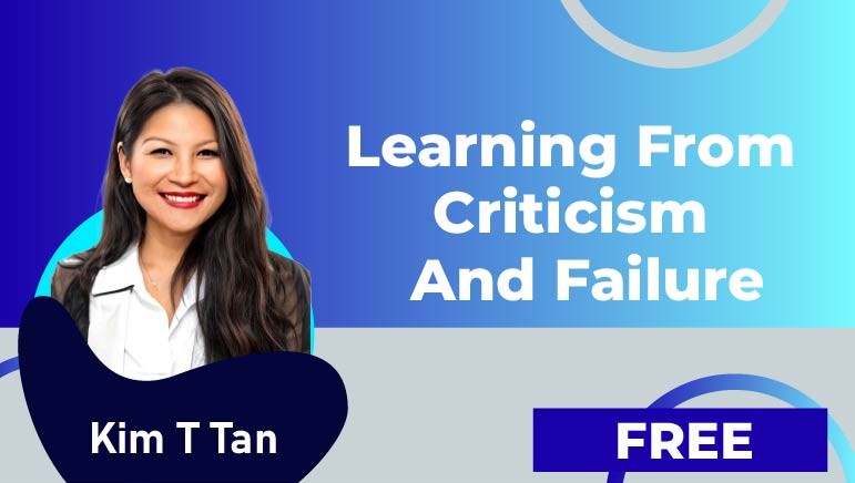 Kim T Tan – Learning from Criticism and Failure