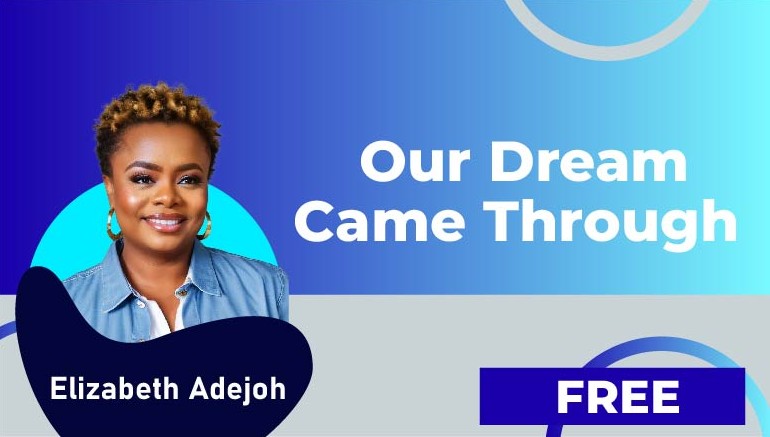 Elizabeth Adejoh – Our Dream Came Through