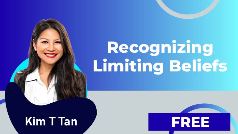 Kim T Tan – Recognizing Limiting Beliefs