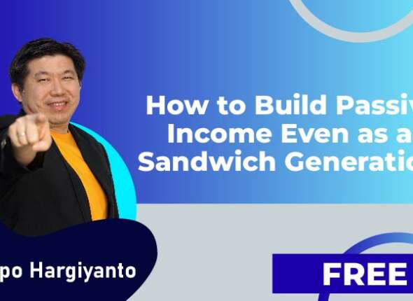 How to Build Passive Income Even as a Sandwich Generation