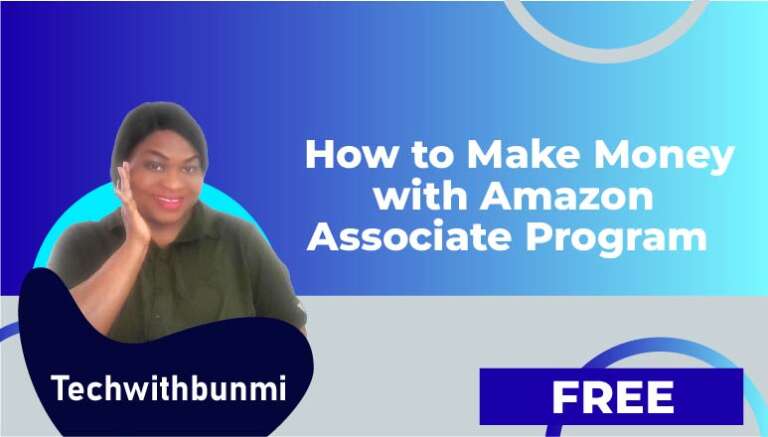 Techwithbunmi – How to Make Money with Amazon Associate Program