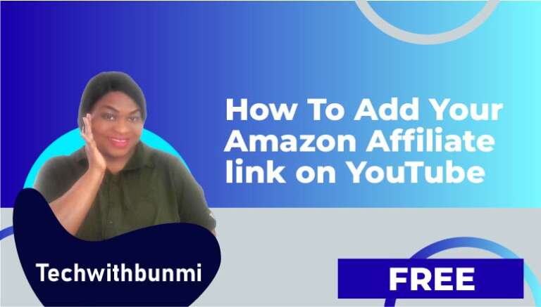 Techwithbunmi – How to add  your Amazon Affiliate link on YouTube