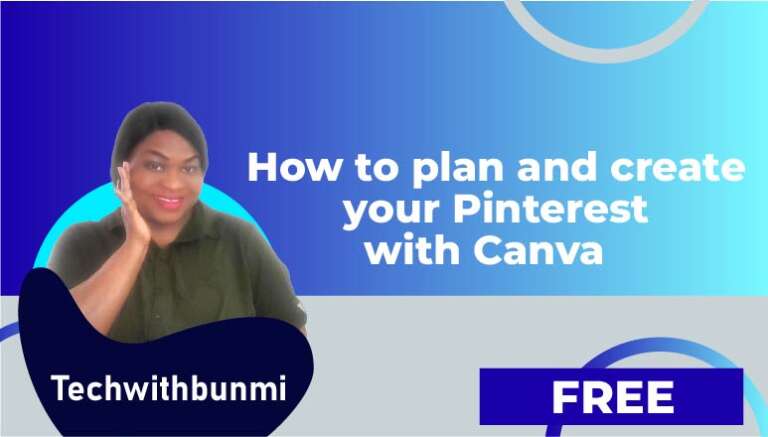 Techwithbunmi – How to plan and create your Pinterest with Canva