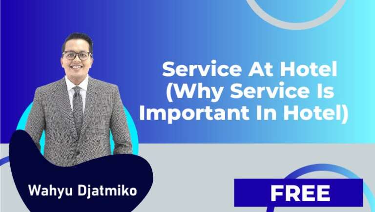 Wahyu Djatmiko – Video 3 : Service at Hotel (Why Service is Important in Hotel)
