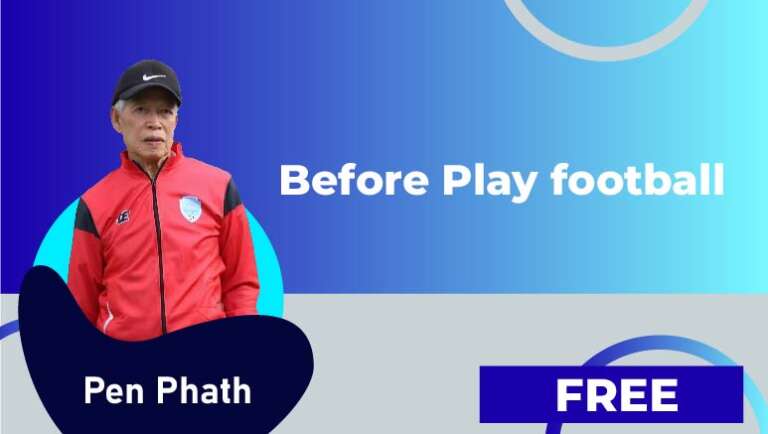 Pen Phath National Football Player – Before Play football