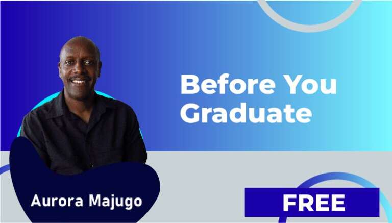 Arora Majugo – VIDEO 3. BEFORE YOU GRADUATE