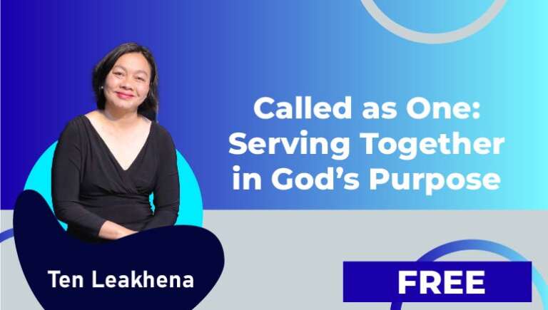Ten Leakhena – Called as One: Serving Together in God’s Purpose