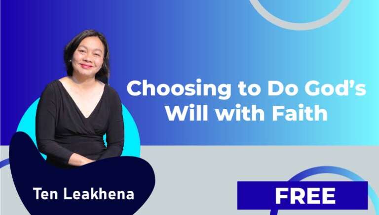 Ten Leakhena – Choosing to Do God’s Will with Faith