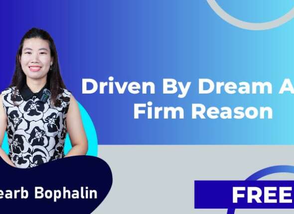 DRIVEN BY DREAM AND FIRM REASON