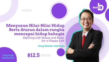 TUNG DESEM WARINGIN – Menyusun Nilai-Nilai Hidup Serta Aturan dalam rangka mencapai hidup bahagia(Defining Life Values and Rules for a Happy Life)