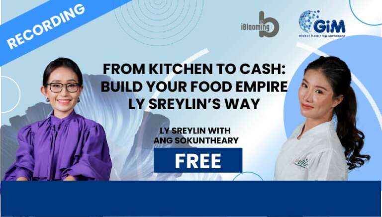 Ly Sreylin with Ang Sokuntheary – From Kitchen to Cash: Build Your Food Empire — Ly Sreylin’s Way