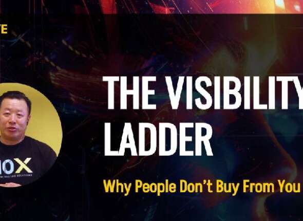 The Visibility Ladder Why People Don’t Buy From You