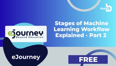 eJourney – Stages of Machine Learning Workflow Explained – Part 2