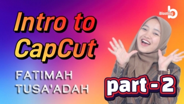 FATIMAH TUSA’ADAH – Capcut Main Page Introduction, Part 2
