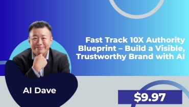 AI Dave – Fast Track 10X Authority Blueprint – Build a Visible, Trustworthy Brand with AI