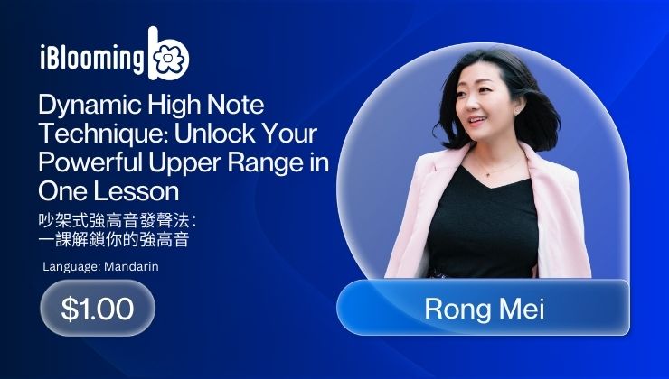 Rong Mei – Dynamic High Note Technique: Unlock Your Powerful Upper Range in One Lesson