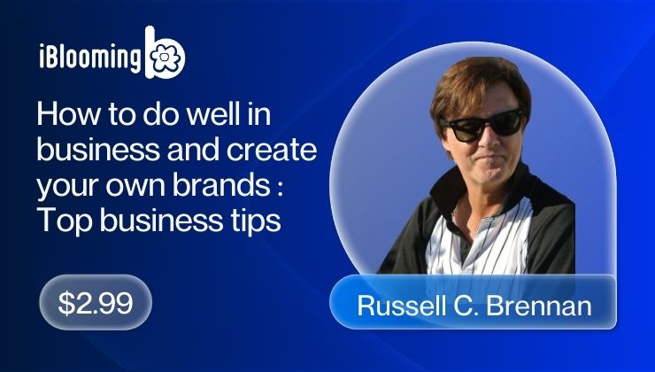 Russell C. Brennan – How to do well in business and create your own brands : Top business tips
