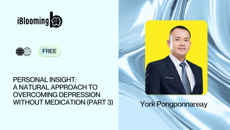 York Pongponnareay – Personal Insight: A Natural Approach to Overcoming Depression Without Medication (Part 3)