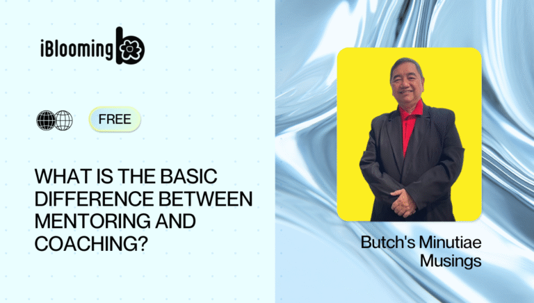 Butch’s Minutiae Musings – What is the basic difference between Mentoring and Coaching?