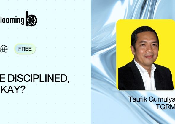 1. Be disciplined, okay