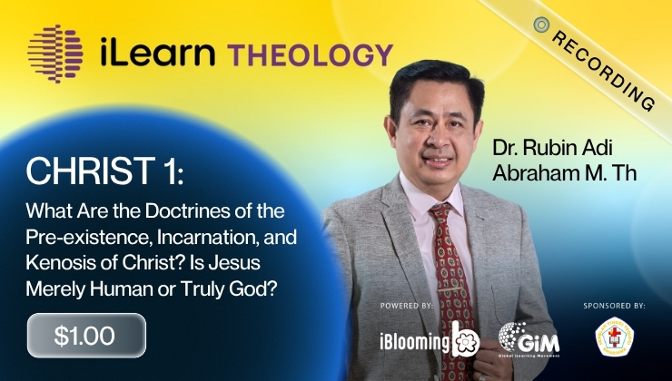 STT Kharisma Bandung – CHRIST 1: What Are the Doctrines of the Pre-existence, Incarnation, and Kenosis of Christ? Is Jesus Merely Human or Truly God?