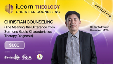 Dr. Yanto Paulus Hermanto M.Th – CHRISTIAN COUNSELING (The Meaning, the Difference from Sermons, Goals, Characteristics, Therapy Diagnosis)