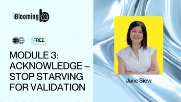 Module 3_ Acknowledge – Stop Starving for Validation